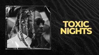 [FREE] FUTURE TYPE BEAT 2026 - Toxic Nights