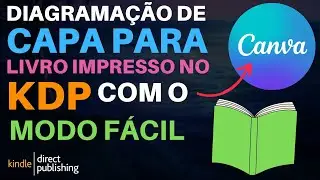 Como DIAGRAMAR CAPA para LIVRO IMPRESSO no KDP com o CANVA? | MODO FÁCIL