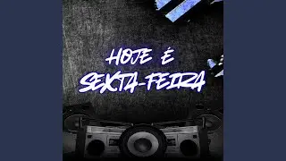 Hoje &Eacute; Sexta-Feira