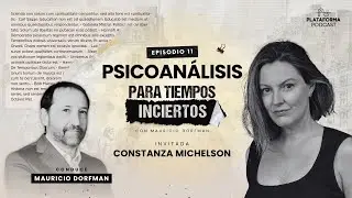 Psicoanálisis Para Tiempos Inciertos con Constanza Michelson