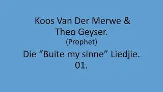 Koos Van Der Merwe & Theo Geyser - Die &ldquo;Buite my sinne&rdquo; Liedjie. 01.