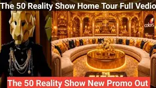 The 50 Reality Show Home Tour Full Vedio The 50 Reality Show New Promo Out #The50