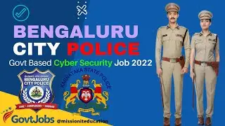 Govt Cyber Security Job 2022| Bengaluru City Police for Cyber Police Stations | Security Analysts