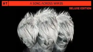 BT - Skylarking [A Song Across Wires - Deluxe Edition]