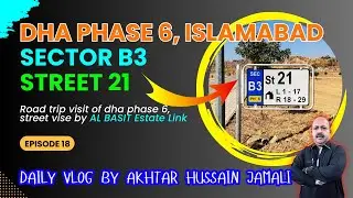 Street 21, Sector B3 of DHA Phase 6, Islamabad Overview || Episode 18 || by Akhtar Jamali || #4k