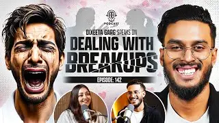 How to deal with BREAK-UPs? Healing, Heartbreaks, Love & Pain || Assamese PODCAST - 142