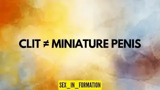 Clit &ne; Miniature Penis