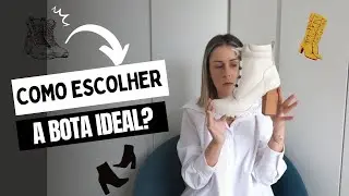 Como escolher sua bota ideal?