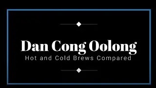 Oolongs on Ice: Dan Cong Prepared Two Ways