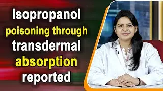 Isopropanol poisoning through transdermal absorption reported
