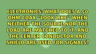 What does a 50 ohm coax 
