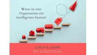 Lunch&Learn: Wann ist eine Organisation ein intelligentes System?