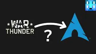 Can i play War Thunder on Arch Linux? | Arch Linux | War Thunder | War Thunder gameplay