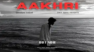 ENVY VERSE - AAKHRI | OFFICIAL MUSIC VIDEO | HINDI RAP SONG