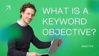 What is a Keyword Objective? Understanding SEO Strategy Basics