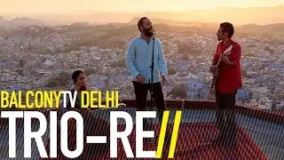 TRIO·RE - GERYEH RA BE MASTI (BalconyTV)