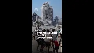 What Are the Latest Gaza City Developments?