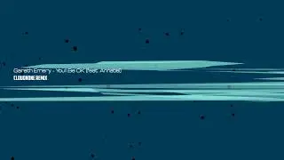 Gareth Emery - You'll Be OK (feat. Annabel) | CloudNone Remix