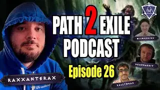 The Path 2 Exile Podcast Ep. 26 w/@Raxxanterax @KallTorak @DEADR4BB1T THEN MORE POE 2!