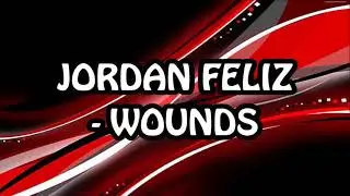 Jordan Feliz - Wounds Lyrics