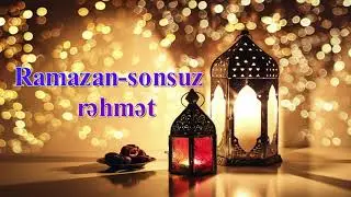RAMAZAN - SONSUZ RƏHMƏT - 1 QURAN ANLAYIŞINDA RAMAZAN, DR. HACI FARİZ RƏCƏBOV