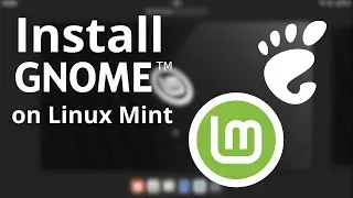 How to install Gnome on Linux Mint - Tutorial for beginners