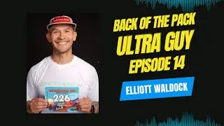 Back of the pack ultra guy  Episode 14 Elliott Waldock