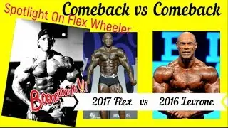 *BATTLE OF THE 52 YEAR OLDS* Flex Wheeler's 2017 Comeback vs Kevin Lerone's 2016 Comeback