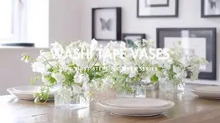 Make the Washi Tape Vases with Me - From the First Steps With Flowers Series