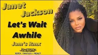 Janet Jackson - Let's Wait Awhile [Jam's Rmx]
