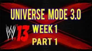 WWE 13  - UNIVERSE MODE 3.0 WEEK 1 PART 1