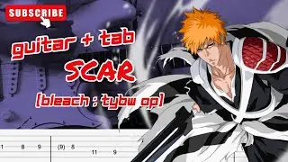[GUITAR COVER WITH TAB]  Bleach: TYBW OP -  Scar