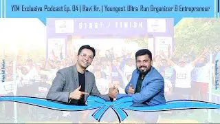 YTM Exclusive Podcast Ep. 04 | Ravi Kr. | Youngest Marathon Organizer & Entrepreneur