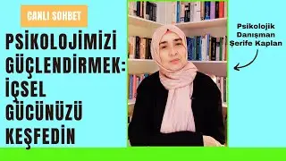 Psikolojimizi Güçlendirmek: İçsel Gücünüzü Keşfedin | Canlı Sohbet