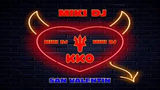 ✅🔴KKO SAN VALENTIN 2023 by MIKIDJ ✅🔴