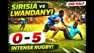 Sirisia vs Lwandanyi 🔥 2nd Half  0–5 Rugby Battle