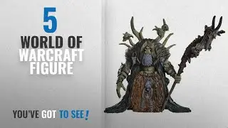 Top 10 World Of Warcraft Figure [2018]: Warcraft 6
