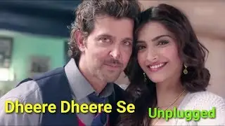 Dheere Dheere Se unplugged Song (New Version) / Hrithik, Sonam / Romantic Song