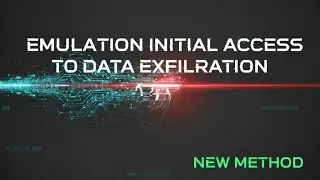 Emulation Initial Access To Data Exfiltration - (TTP)