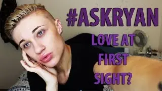 ♡#AskRyan - Love at first sight + Update! ♡