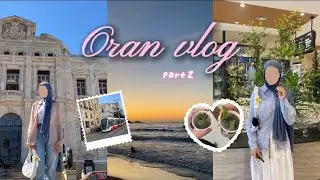oran vlog🌸:family ⭐️●mdina jdida🤍●beach🌊●food and moree