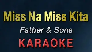 Miss Na Miss Kita - Father and Sons | KARAOKE