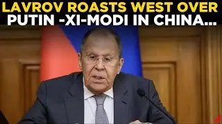 LIVE NEWS | Russia&rsquo;s Lavrov Mocks Trump & West Over Putin-Xi-Modi Meet In China | LAVROV LIVE