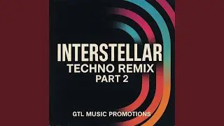 Interstellar-Techno, Pt. 2 (Remix)