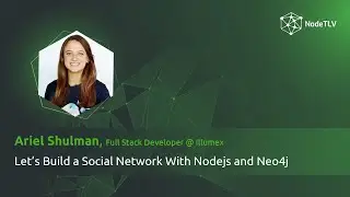 Ariel Shulman @ Node.TLV 24` | Let&rsquo;s build a social network with Nodejs and Neo4j