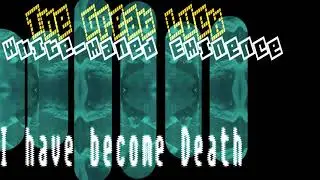 The Great Luck--White-Maned Eminence- I Have Become Death