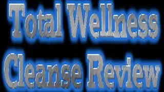 Total Wellness Cleanse - Review of Total Wellness Cleanse