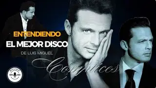 EL MEJOR DISCO DE LUIS MIGUEL Entendiendo COMPLICES