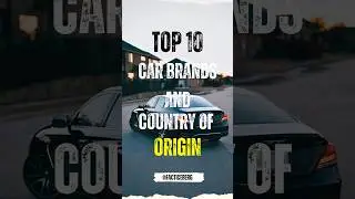TOP 10 CAR BRANDS AND COUNTRY OF ORIGIN #car #carguys #carculture