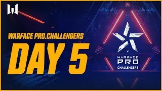 Турнир Warface PRO.Challengers I-II. Day 5
